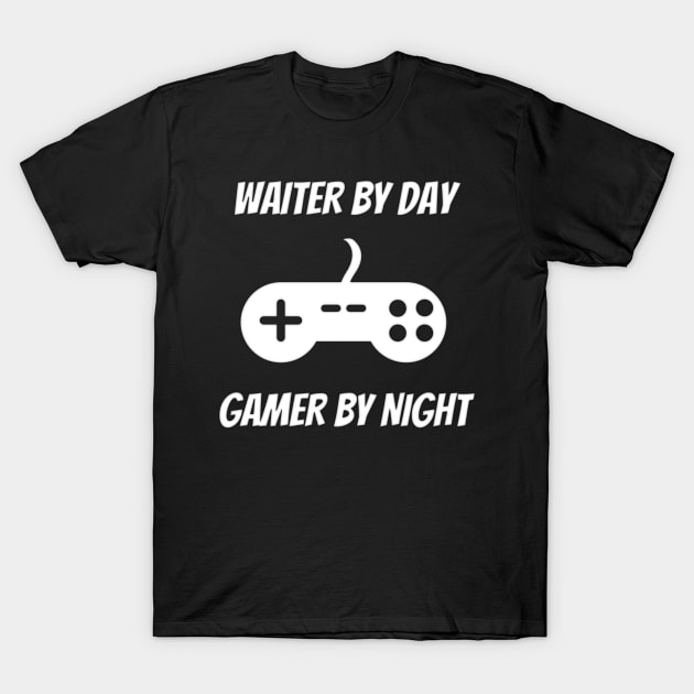 Waiter By Day Gamer By Night T-Shirt by Petalprints